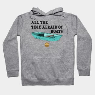 All The Time Afraid of Boats Hoodie